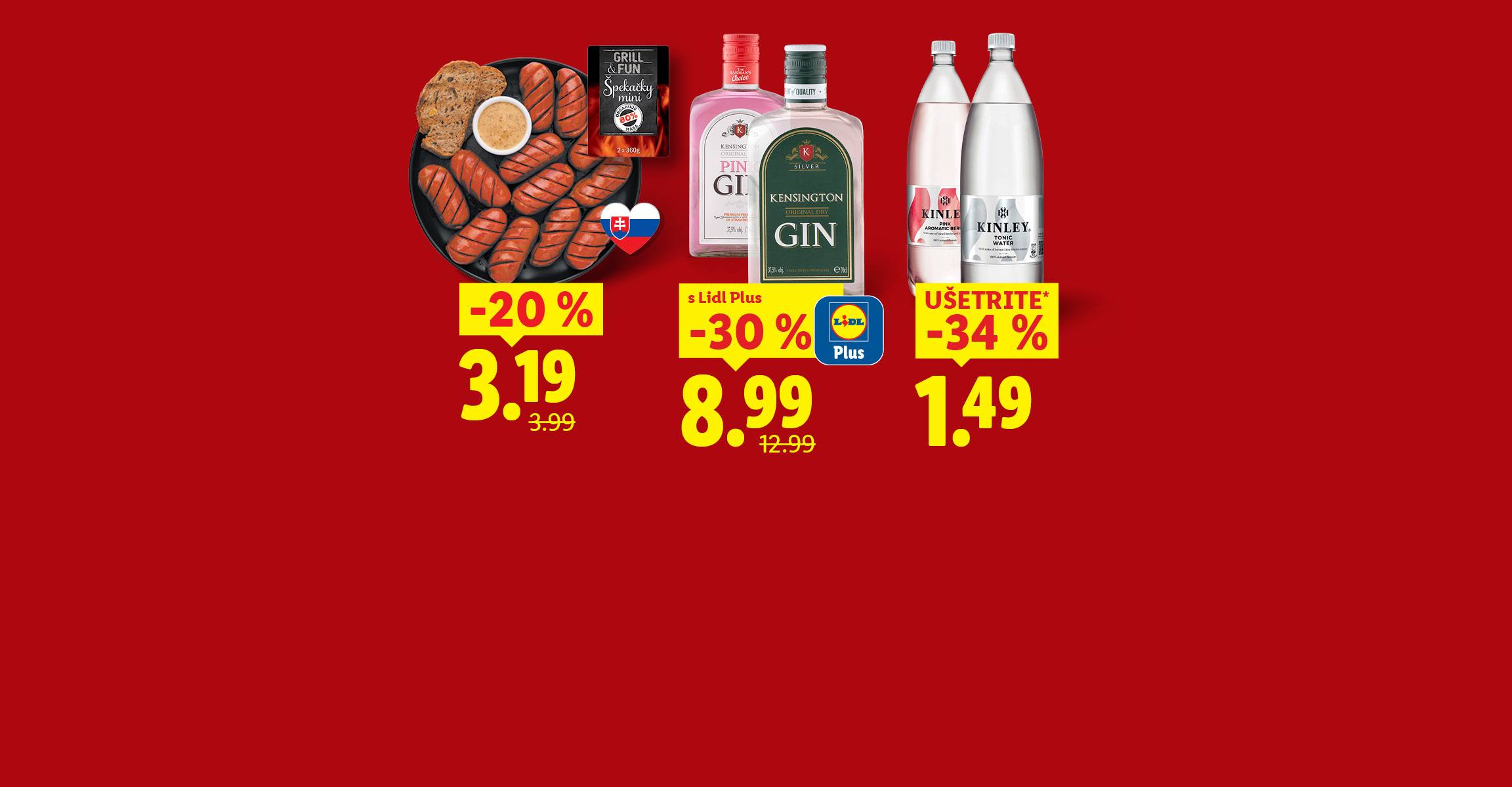 Slovenské Mini špekáčiky 2 x 360 g = 720 g -20 % za 3,19, Kinley Tonic 1,5 l UŠETRITE* -34 % za 1,49, Kensington gin 0,7 l  s lidl plus -30 % 8,99.