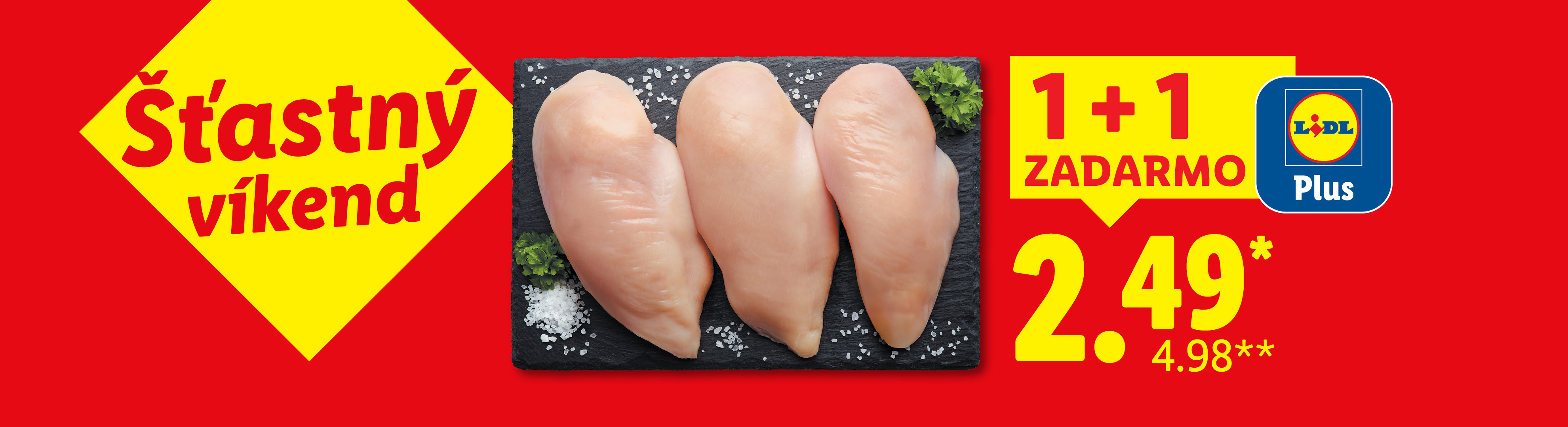 šťastný víkend. Kuracie prsia s akciou 1 + 1 zadarmo za 2,49 € s aplikáciou Lidl Plus.