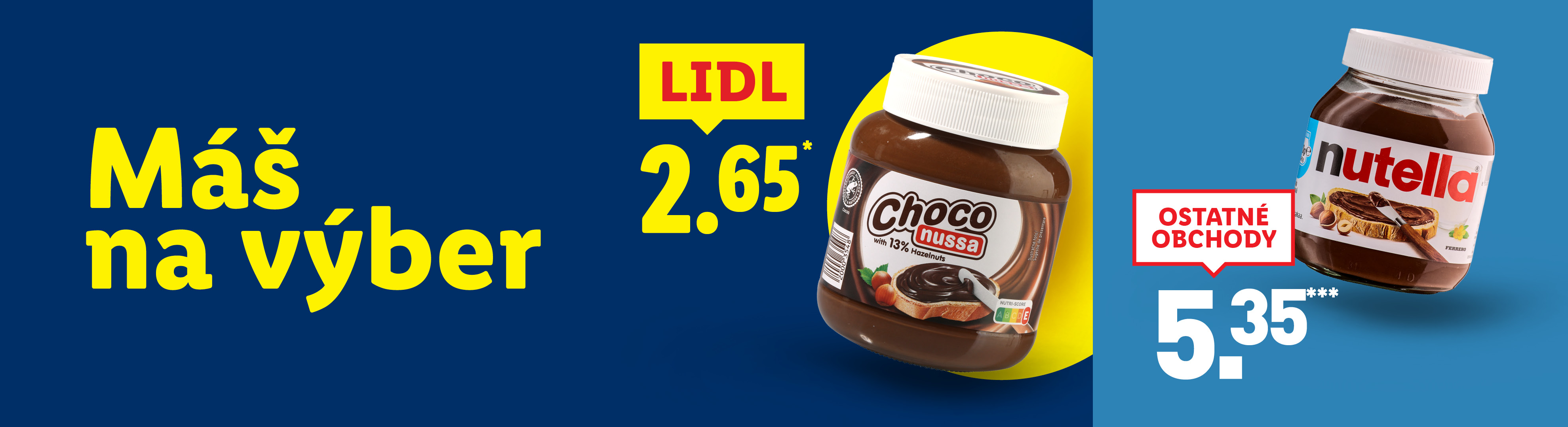 slogan máš na výber. Porovnanie cien čokoládových nátierok: Lidl ponúka nátierku s 13% lieskových orieškov za 2,65, zatiaľ čo iné obchody predávajú podobnú nátierku za 5,35.