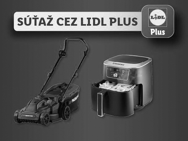 Kosačka na trávu a fritéza s horúcim vzduchom. Súťaž cez Lidl Plus.
