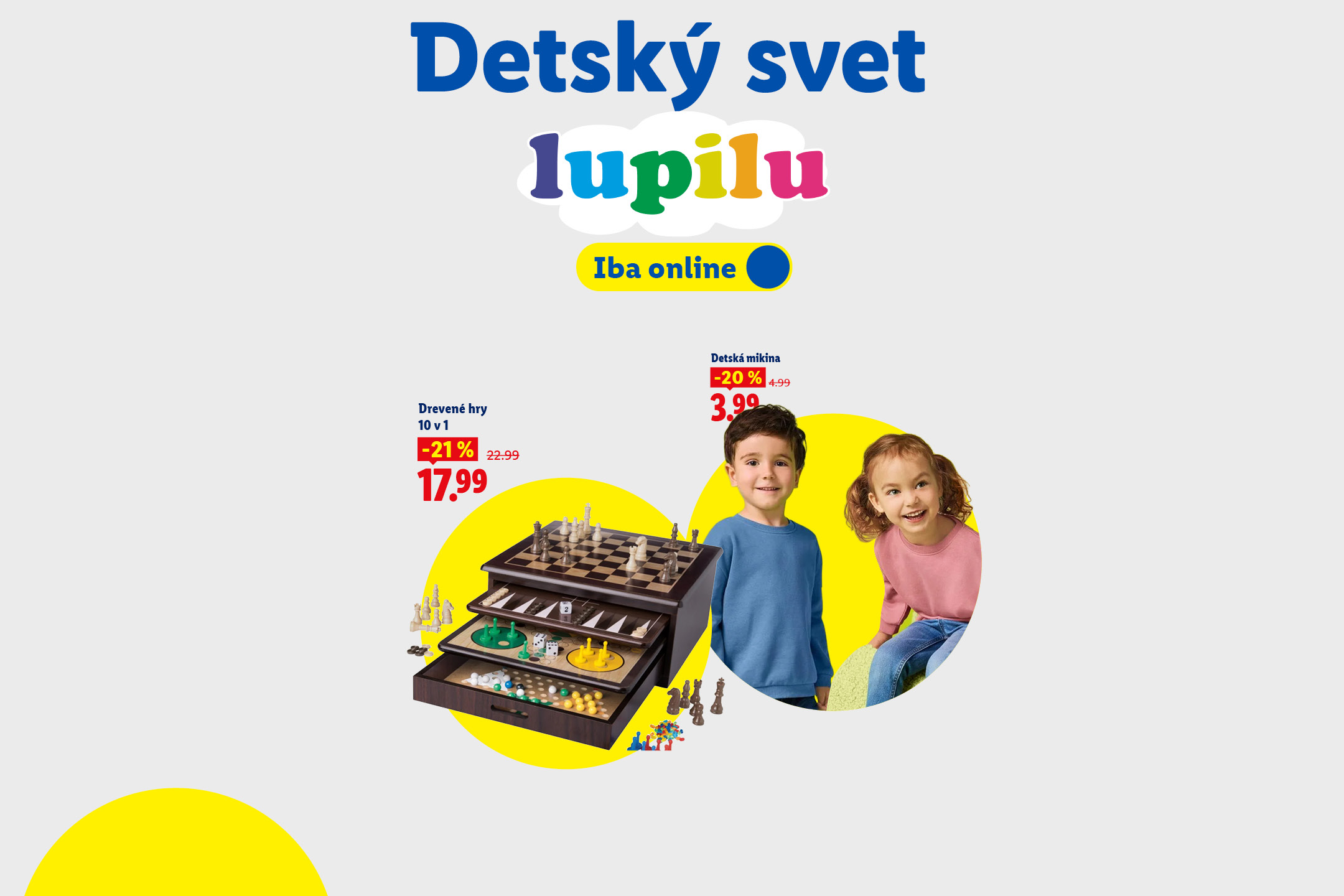 Kampaň: Detský svet lupilu. Drevené hry 10 v 1 v 21% zľave za17,99 eur a detské mikiny v 20% zľave za 3,99 eur, dostupné iba online v e-shope.