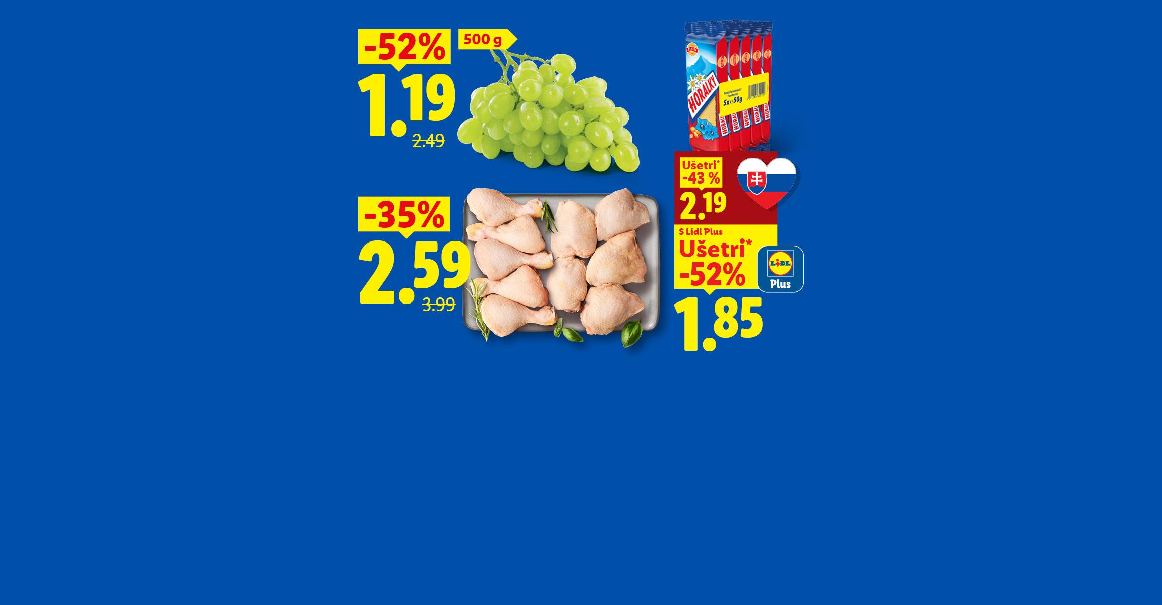 kuracie stehná -35 % za 2,59 €, biele hrozno (500 g) -52 % za 1,19 €, slovenské Horalky 5 x 50 g -43 % za 2,19 € a s aplikáciou Lidl Plus so zľavou -52 % za cenu 1,85 €.