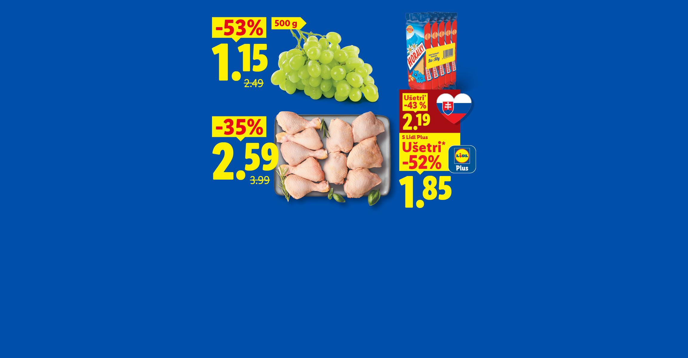 kuracie stehná -35 % za 2,59 €, biele hrozno (500 g) -53 % za 1,15 €, slovenské Horalky 5 x 50 g -43 % za 2,19 € a s aplikáciou Lidl Plus so zľavou -52 % za cenu 1,85 €.