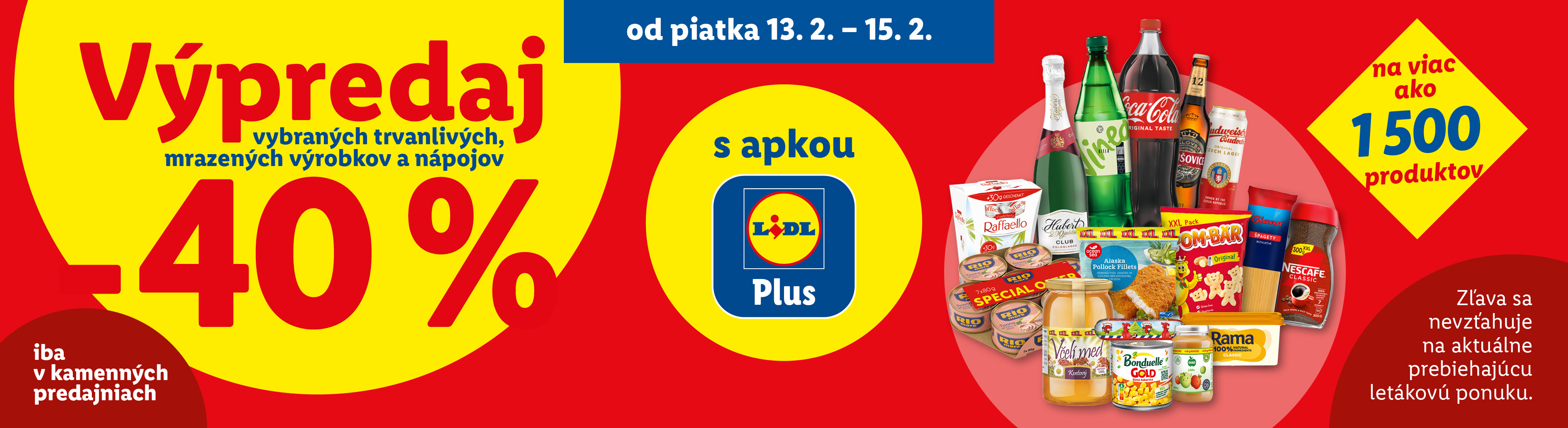 Výpredaj vybraných trvanlivých, mrazených výrobkov a nápojov s 40% zľavou, platný od 13. do 15. februára, s aplikáciou Lidl Plus na viac ako 1500 produktov.
