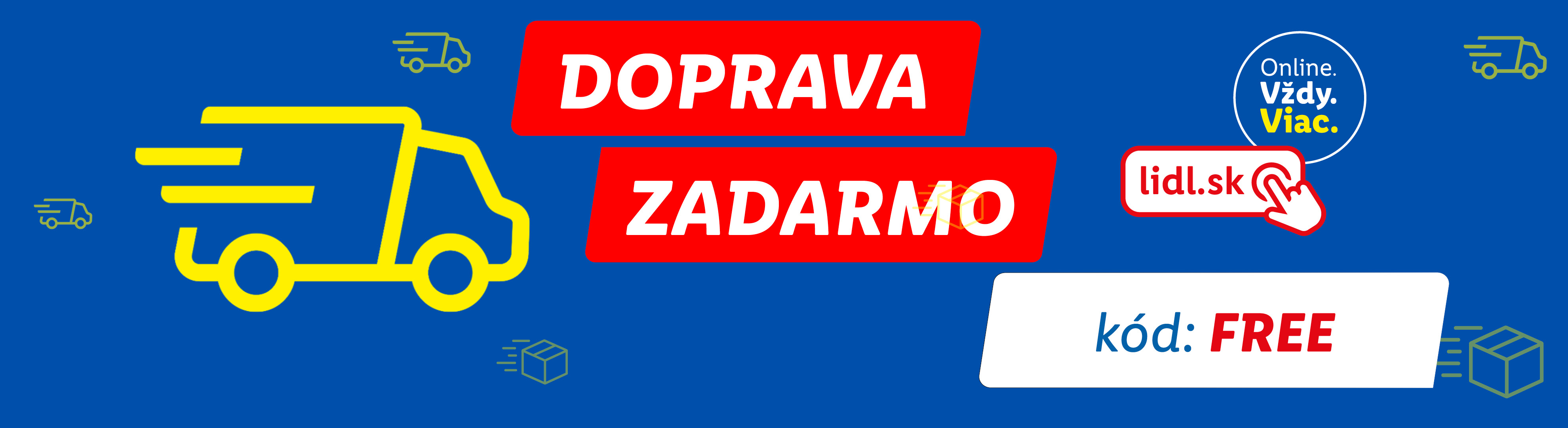 Doprava zadarmo s kódom FREE; iba v online shope. Nakupovať inde nemá cenu.
