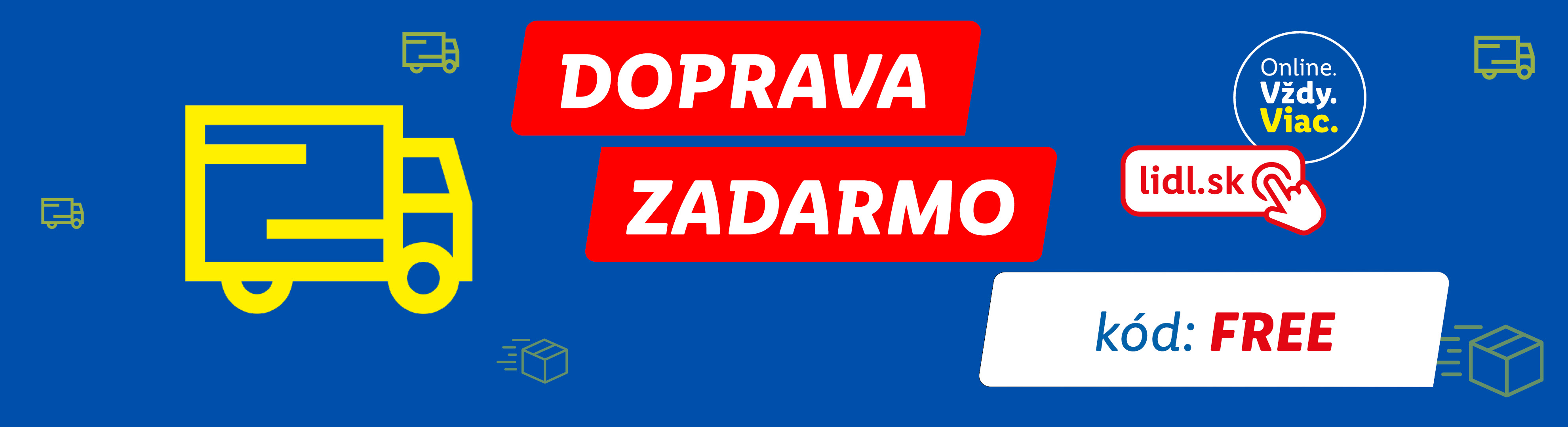Doprava zadarmo s kódom FREE; iba v online shope. Nakupovať inde nemá cenu.