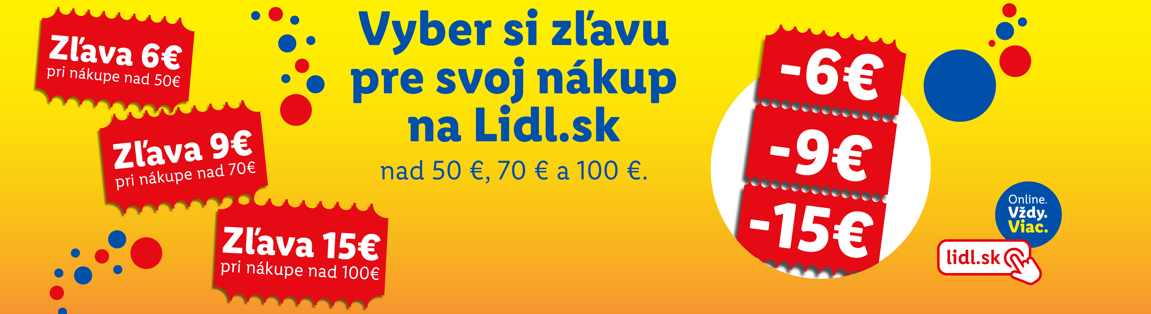 Zľavy na nákupy na Lidl.sk: 6€ nad 50€, 9€ nad 70€, 15€ nad 100€.