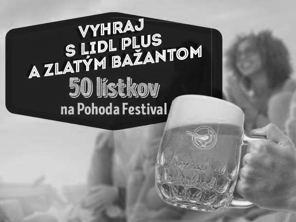 Pohár piva Zlatý Bažant a nápis „Vyhraj s Lidl Plus a Zlatým Bažantom 50 lístkov na Pohoda Festival“.