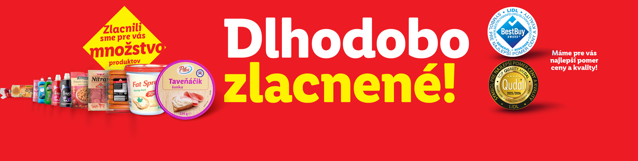 Dlhodobo zlacnené - zlacnili sme pre vás množstvo produktov, máme pre vás najlepší pomer ceny a kvality 