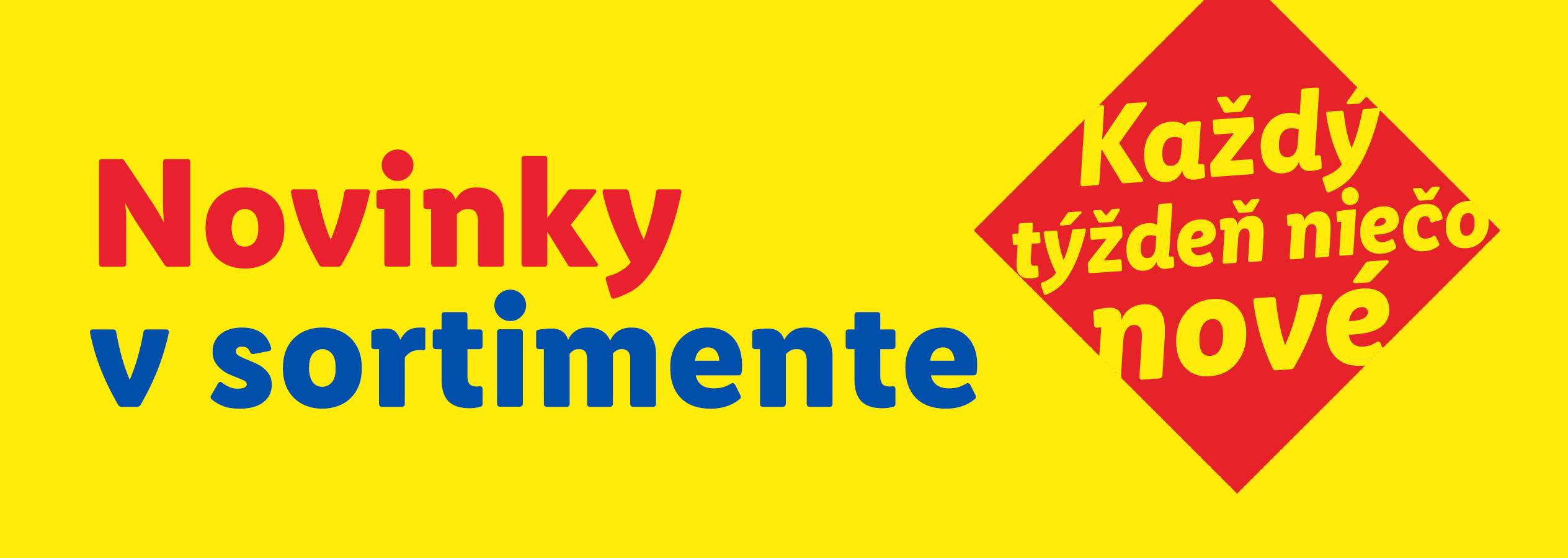 Novinky v sortimente: Každý týždeň niečo nové.